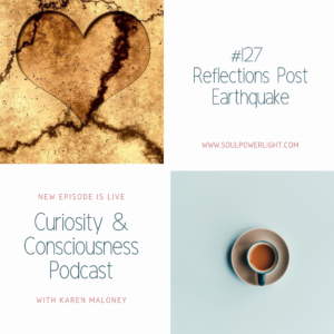 <b>#127 - Reflections Post Earthquake with Karen Maloney</b>
